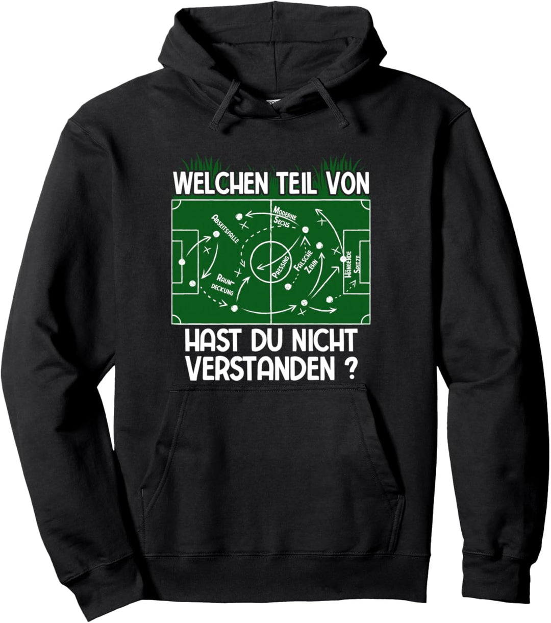 Welchen Teil von Taktik hast Du nicht verstanden Fussball Pullover Hoodie