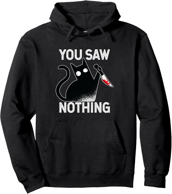 You Saw Nothing Schwarze Katze Sarkasmus Mord Mörder Pullover Hoodie