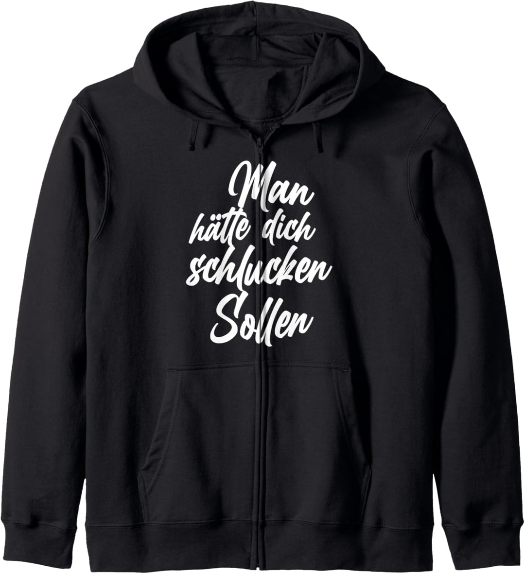 Man hätte dich schlucken sollen Kapuzenjacke