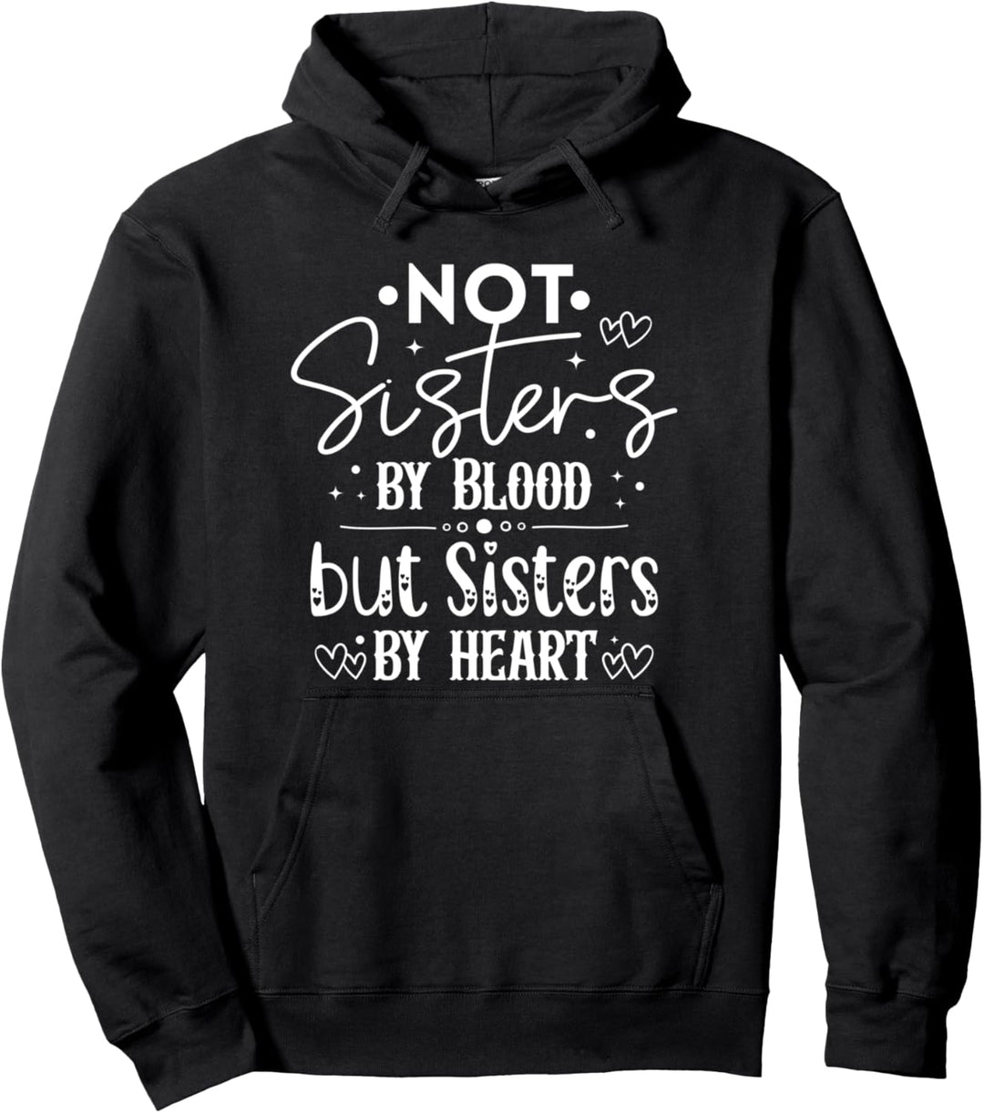 Not Sisters By Blood But Sisters By Heart Bff Beste Freundin Pullover Hoodie