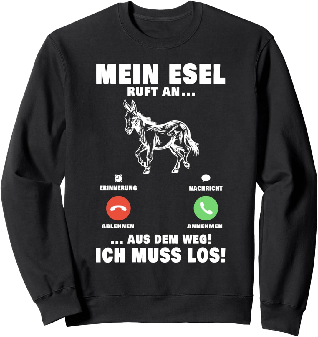 Mein Esel ruft an Bauer Maultier Eselbauer Esel Sweatshirt