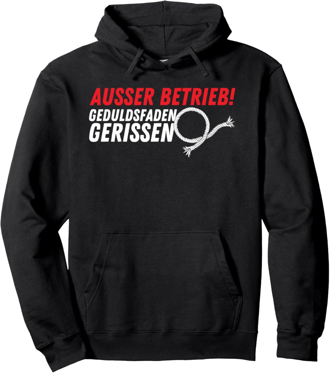 Ausser Betrieb Geduldsfaden gerissen - Spruch Statement Pullover Hoodie