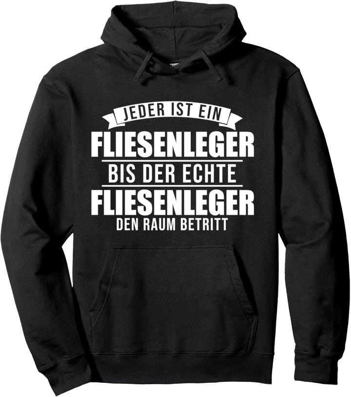 Jeder ist ein Fliesenleger bis Fliesenleger Beruf Pullover Hoodie