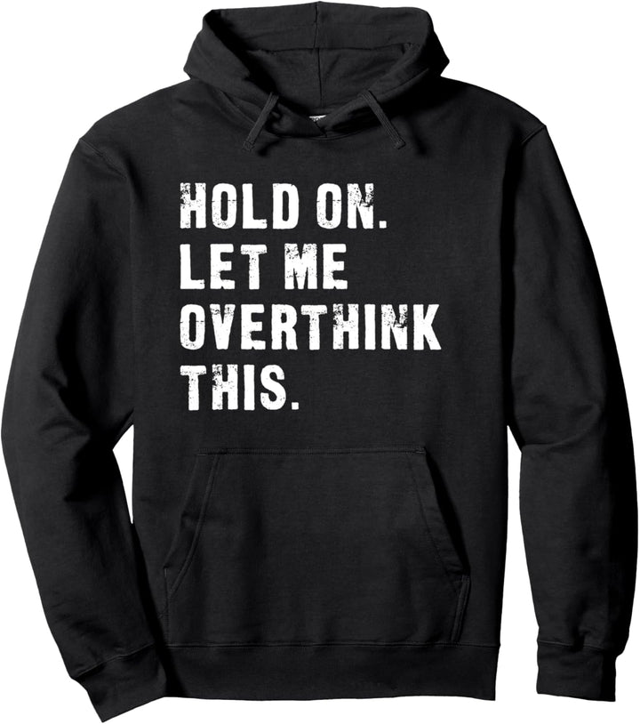 Hold On Let Me Overthink This - Lustiges Pullover Hoodie