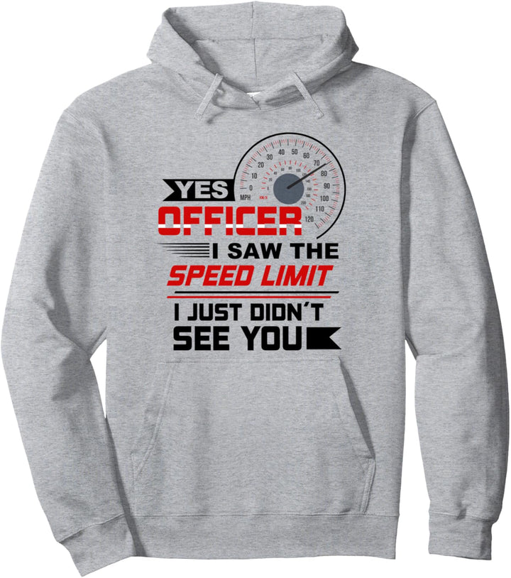 Ja, Officer, ich habe The Speed Limit Car Enthusiast gesehen. Pullover Hoodie