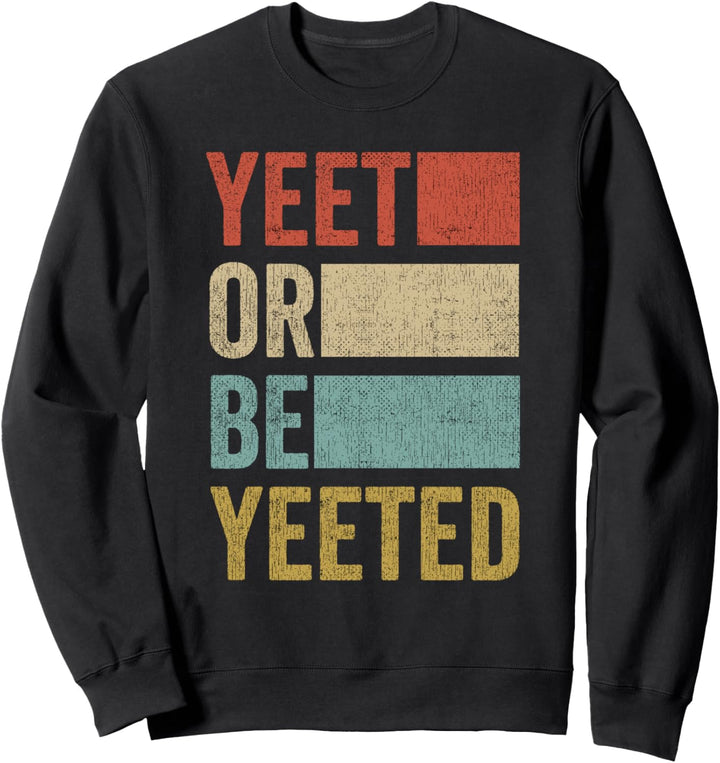 Retro 70er 80er Jahre Yeet oder be Yeeted Sweatshirt