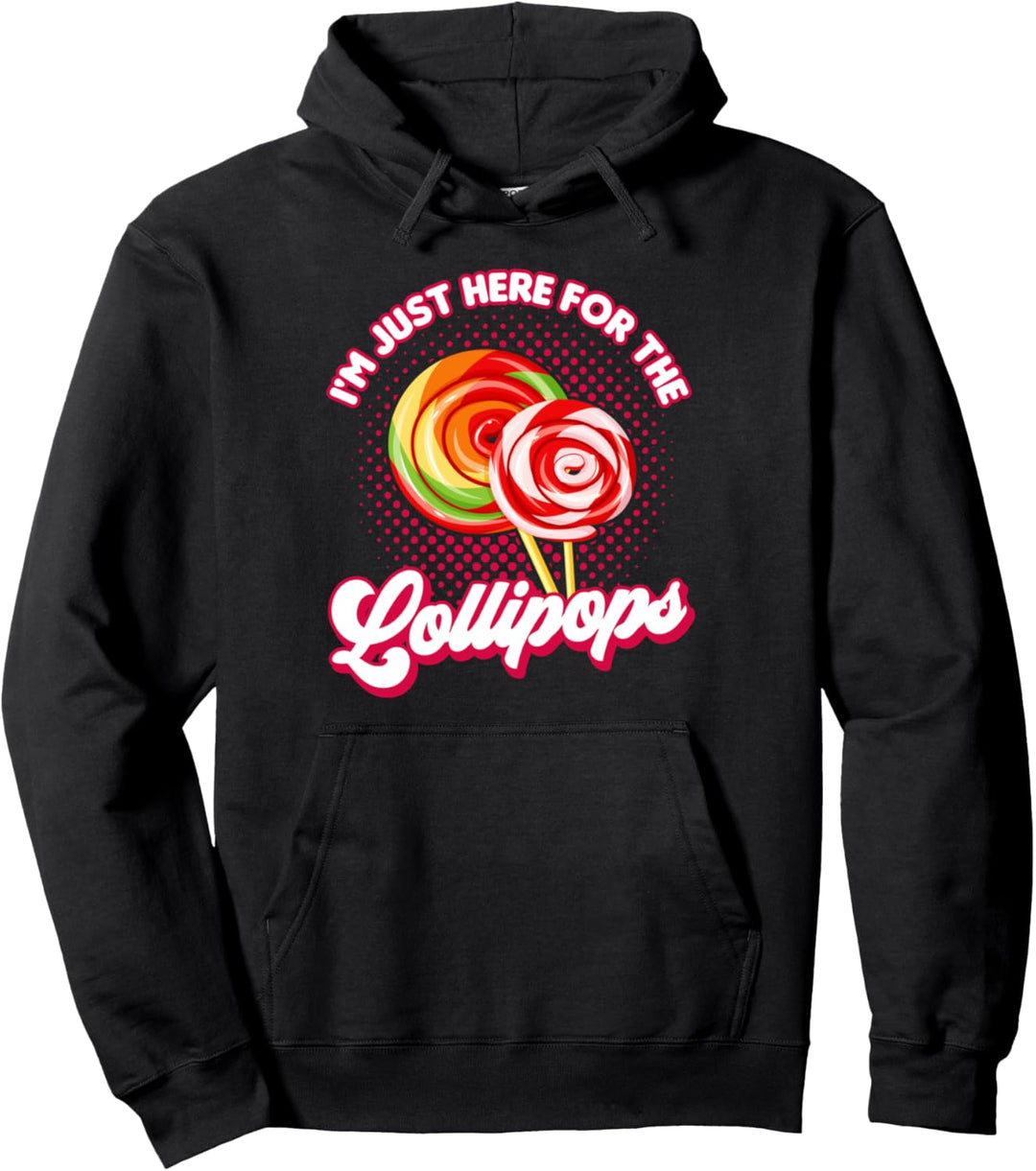 Lustige Süssigkeiten Ich bin nur wegen der Lollipops hier Pullover Hoodie