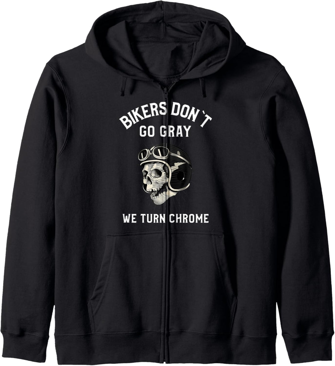 Bikers Dont´t Go Gray We Turn Chrome Biker Motorradfahrer Kapuzenjacke