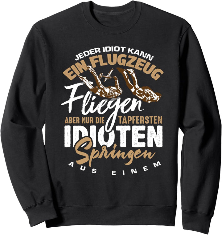 Nur Die Tapfersten Springen Aus Einem Flugzeug - Fallschirm Sweatshirt