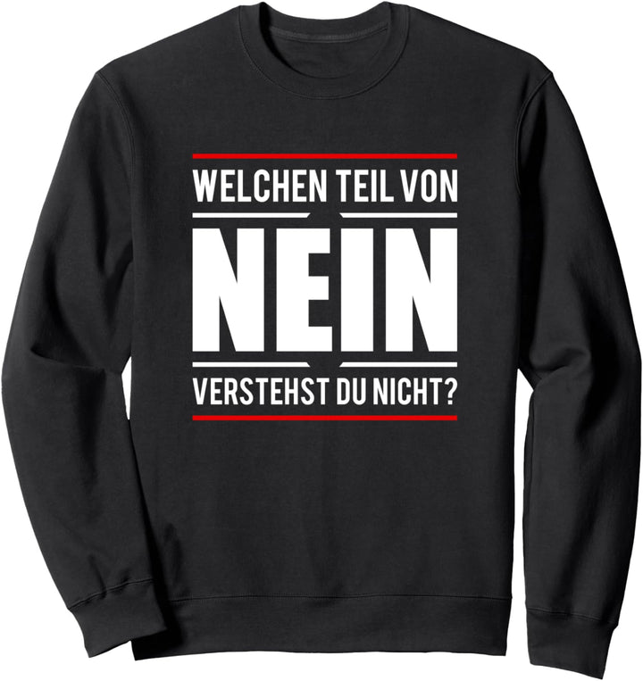 Welchen Teil von Nein verstehst du nicht witziges Misanthrop Sweatshirt