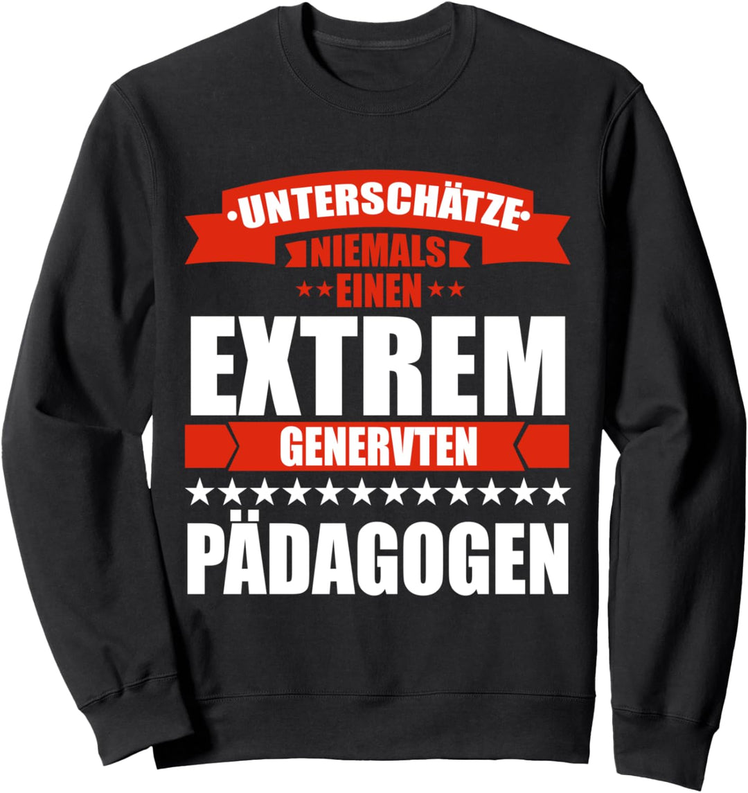 Unterschätze Niemals Einen Genervten Pädagogen Erzieher Sweatshirt