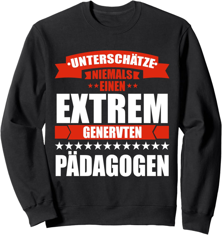 Unterschätze Niemals Einen Genervten Pädagogen Erzieher Sweatshirt
