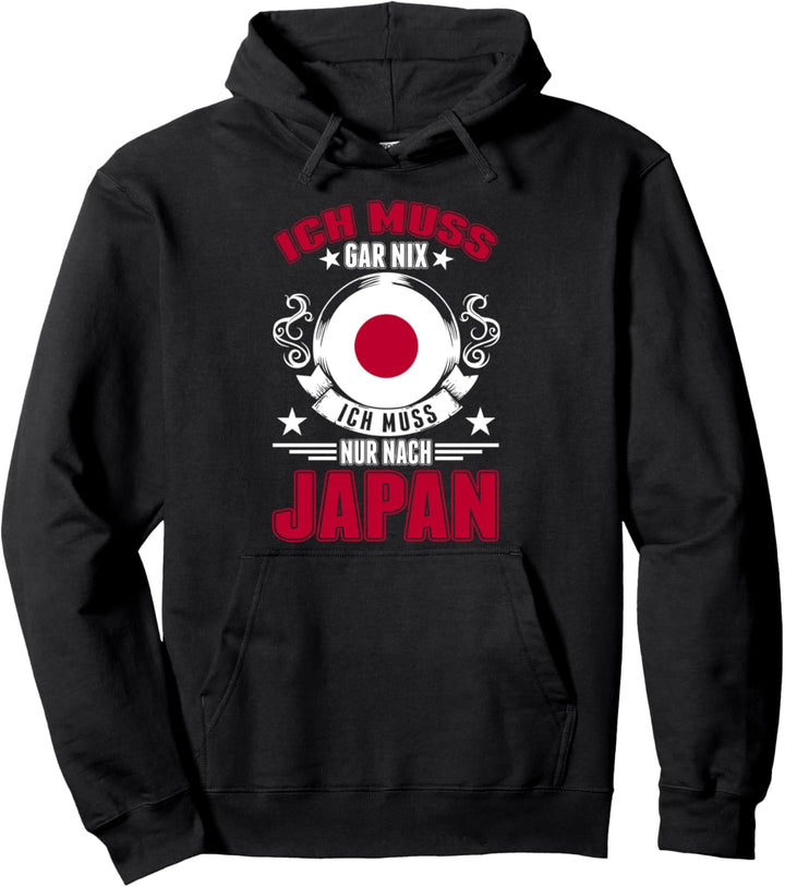 Ich muss gar nix Ich muss nur nach Japan Pullover Hoodie