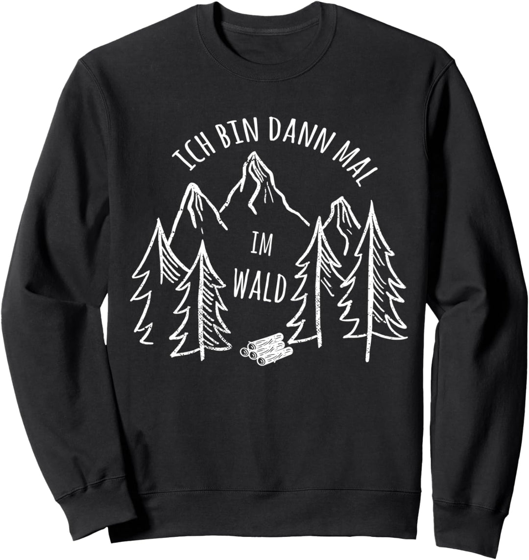 Ich Bin Dann Mal Im Wald | Holzfäller Kettensäge Holz Sweatshirt