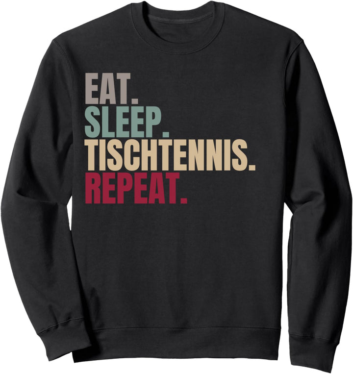 Eat Sleep Tischtennis Repeat Sweatshirt