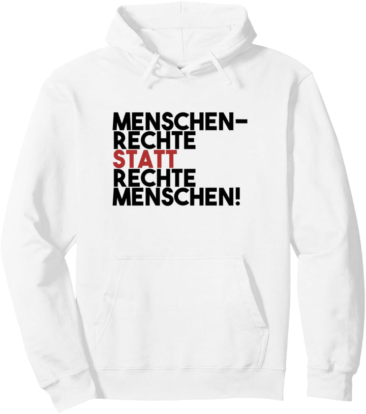 Menschenrechte statt rechte Menschen Antirassismus Pullover Hoodie
