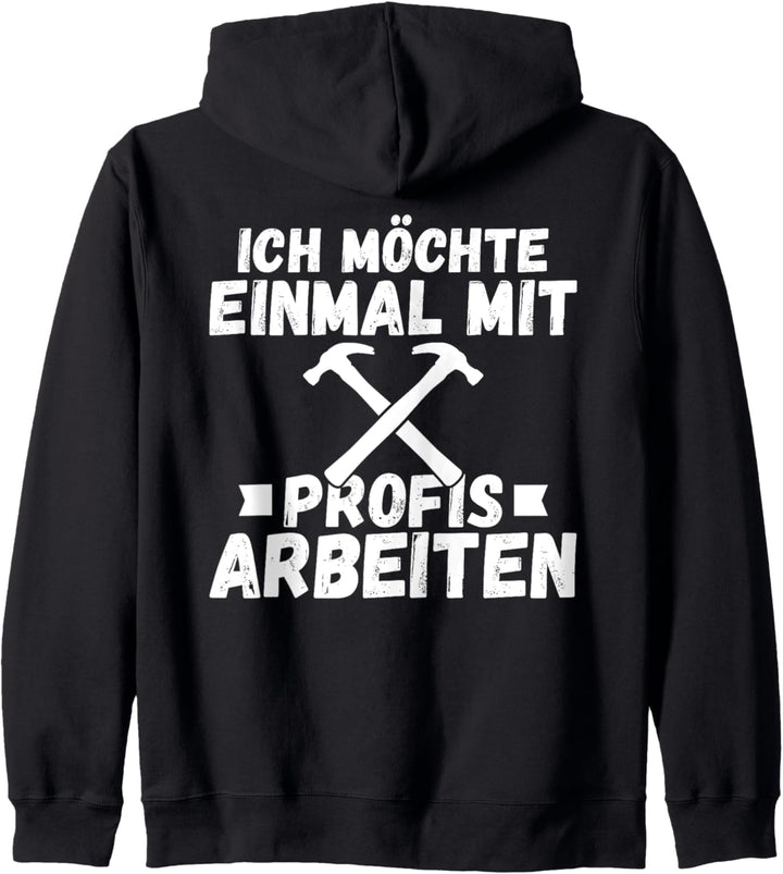 Backprint Ich möchte einmal mit Profis arbeiten Handwerker Kapuzenjacke