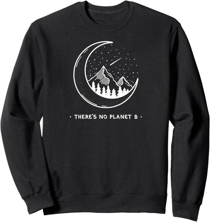 There's No Planet B T Shirt Moon Sweatshirt