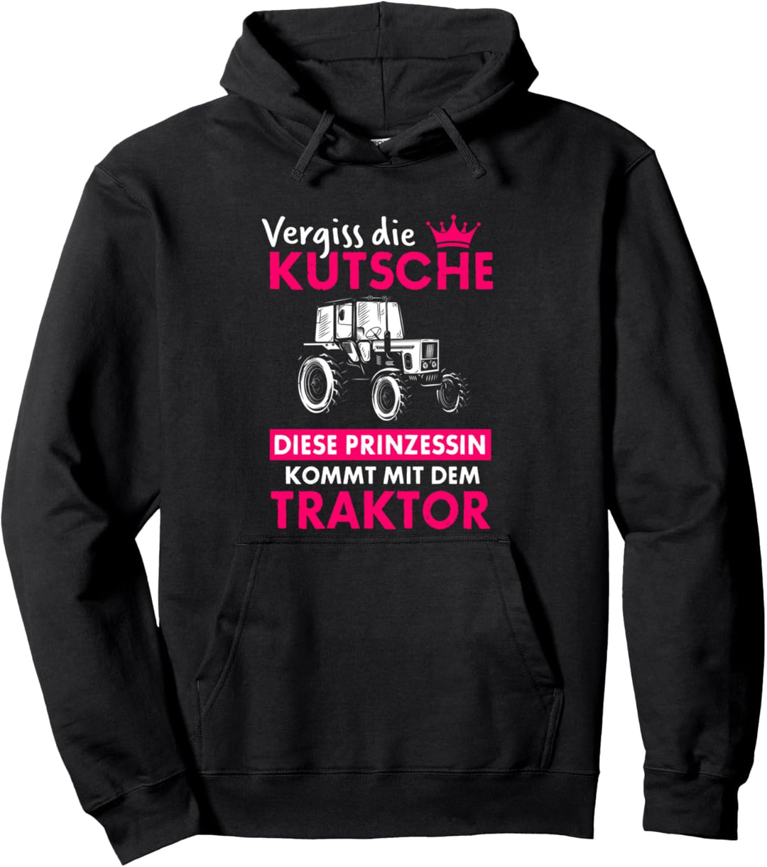 Vergiss Kutsche Diese Prinzessin Kommt Mit Traktor Bäuerin Pullover Hoodie
