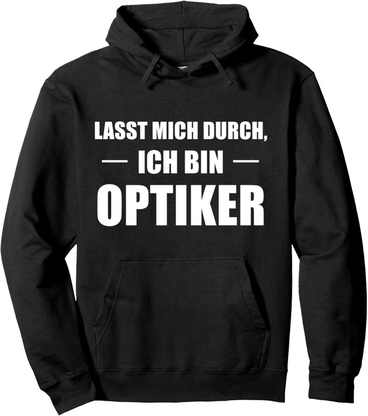 Lasst Mich Durch Ich Bin Optiker Pullover Hoodie