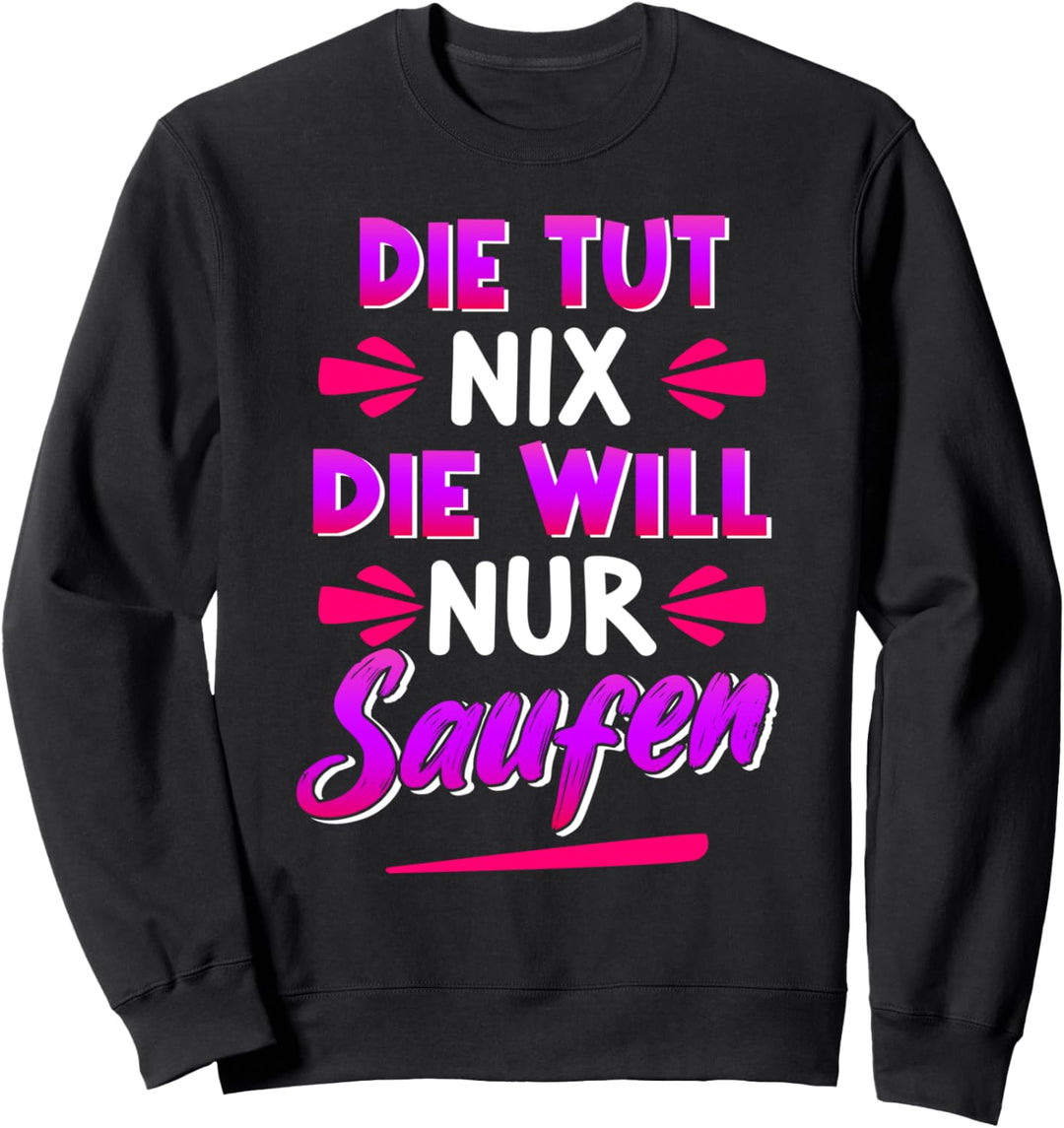 Die Tut Nix Die Will Nur Saufen Flamingo Tanzen Trinker Sweatshirt