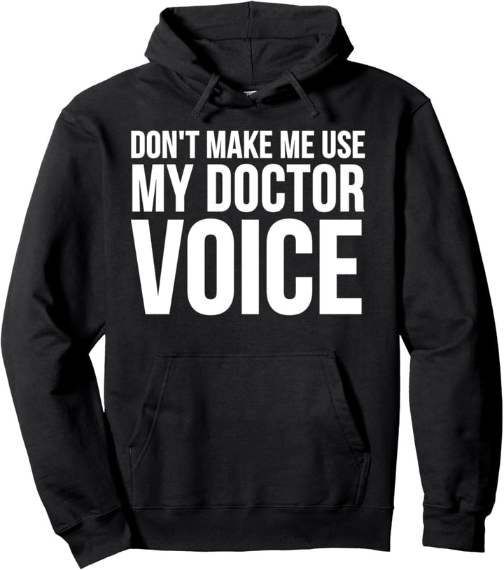 Doctor Funny - Bring mich nicht dazu, meine Doktorstimme zu benutzen Pullover Hoodie