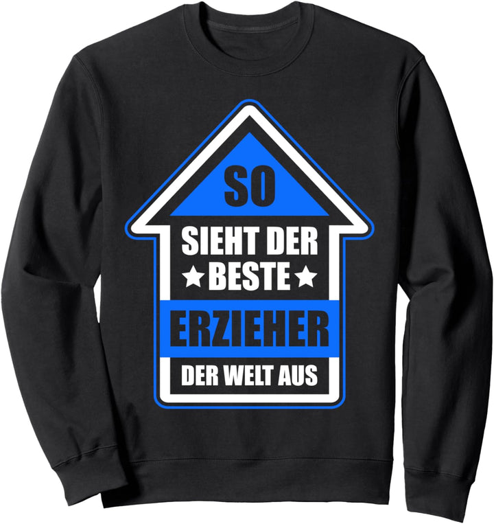 So Sieht Der Beste Erzieher Der Welt Aus Sweatshirt
