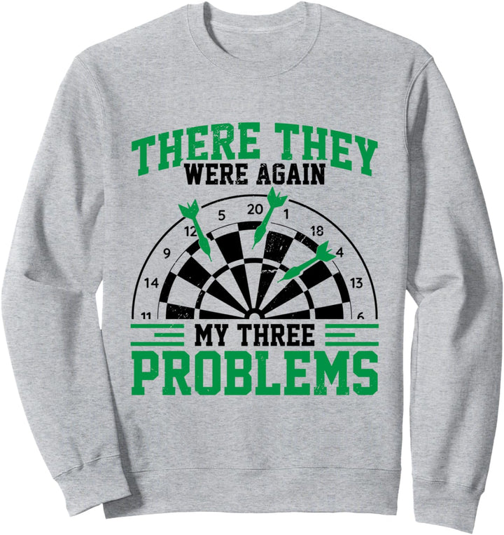 Da waren sie wieder: Meine drei Probleme Dart Player Darts Sweatshirt