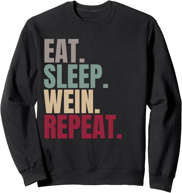 Eat Sleep Wein Repeat Sweatshirt