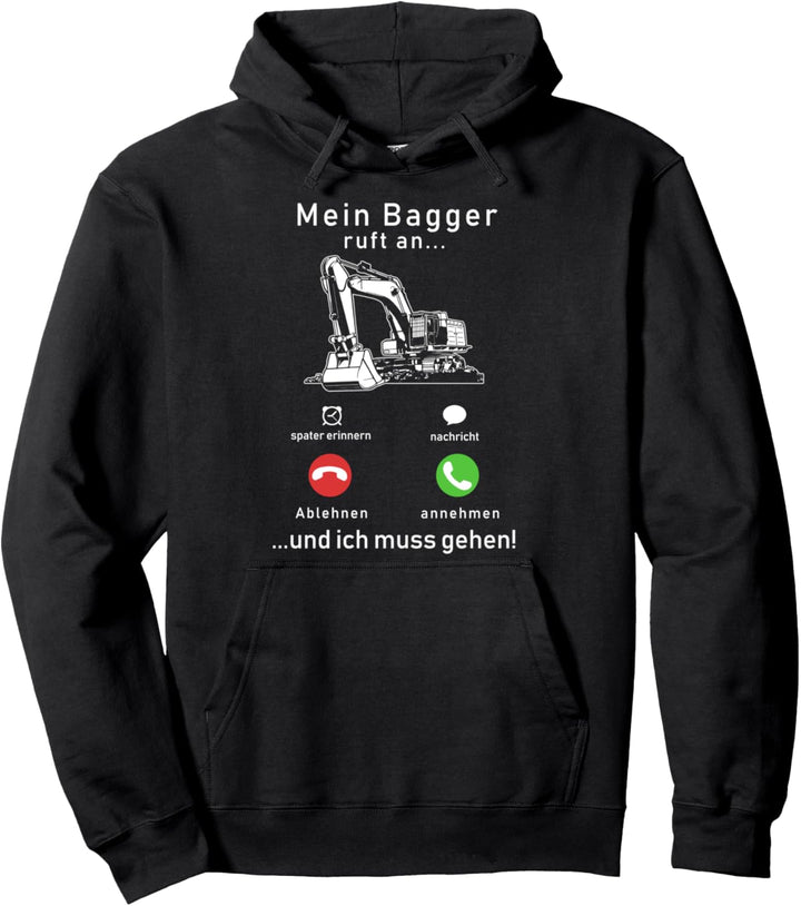 Mein Bagger Ruft An Und Ich Muss Gehen Baggerfahrer Pullover Hoodie
