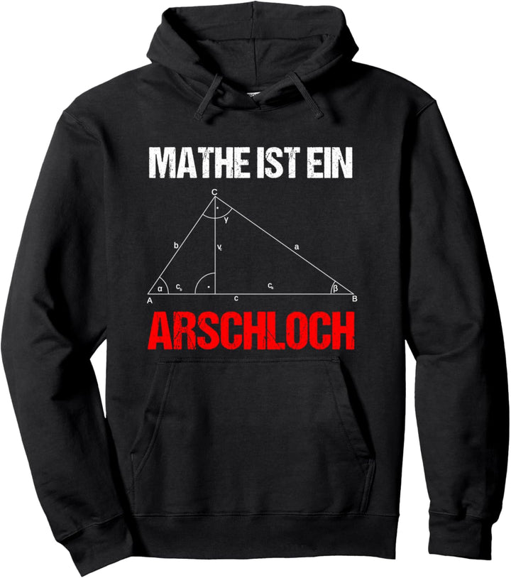 Mathe ist ein Arschloch - Algebra Mathematik Spruch Pullover Hoodie