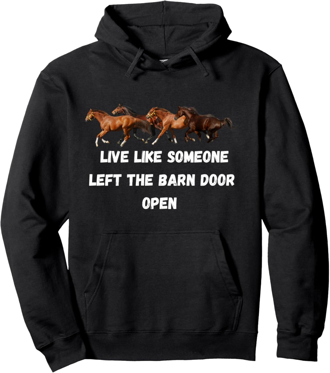Lebe als hätte jemand die Stalltür offen gelassen, Pferde Pullover Hoodie