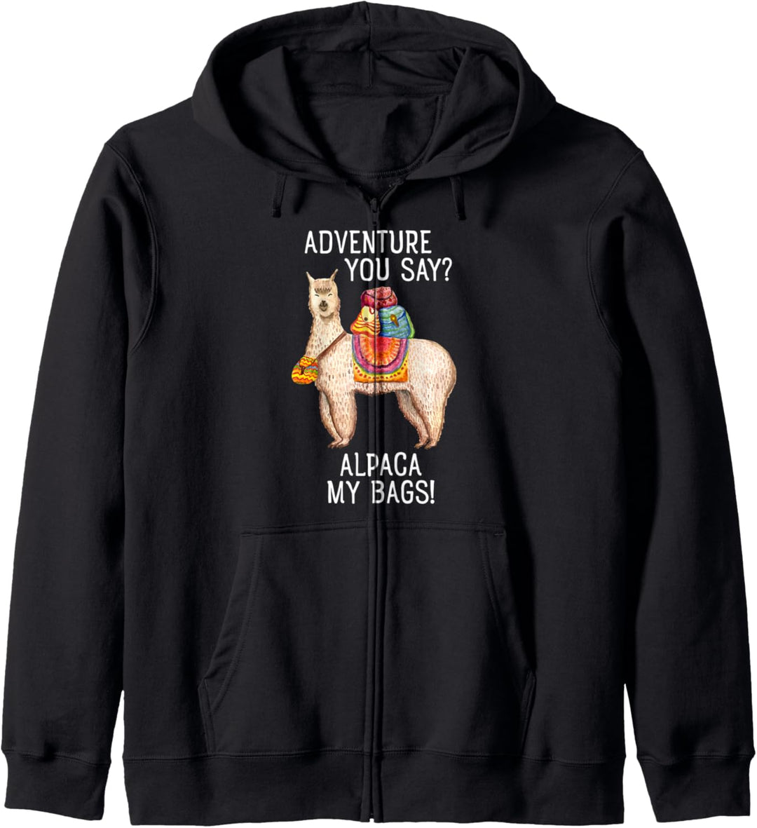 Adventure You Say? Alpaca My Bags - Lama Alpaka Kapuzenjacke