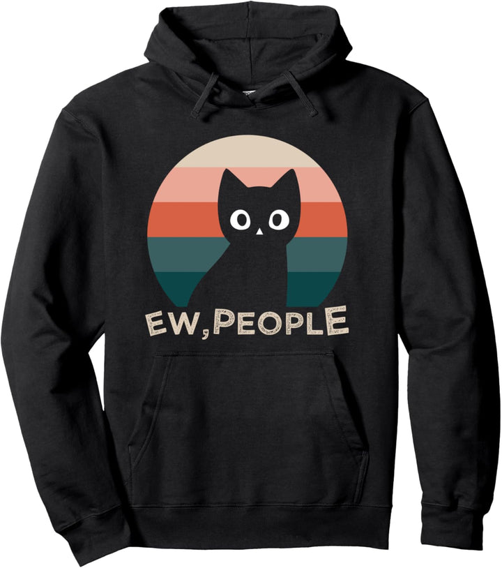 Ew, people Funny Cat Lovers Shirt Pullover Hoodie