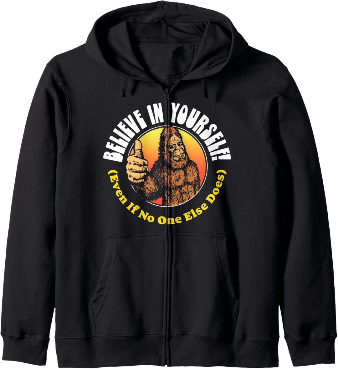 Believe In Yourself! Even If No One Else Does Funny Bigfoot Kapuzenjacke