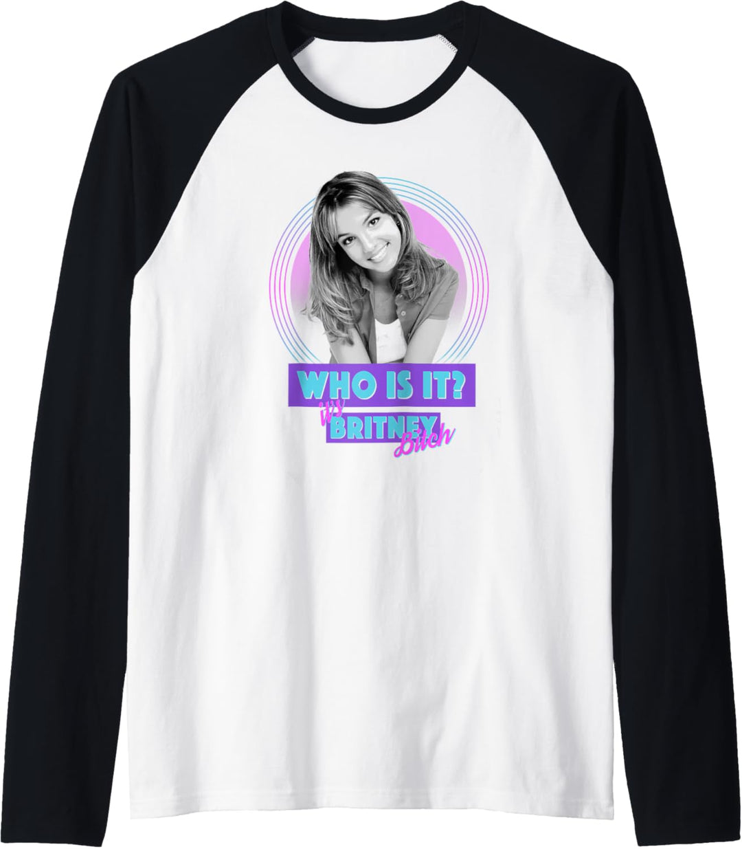 Britney Spears - Who is it? Raglan