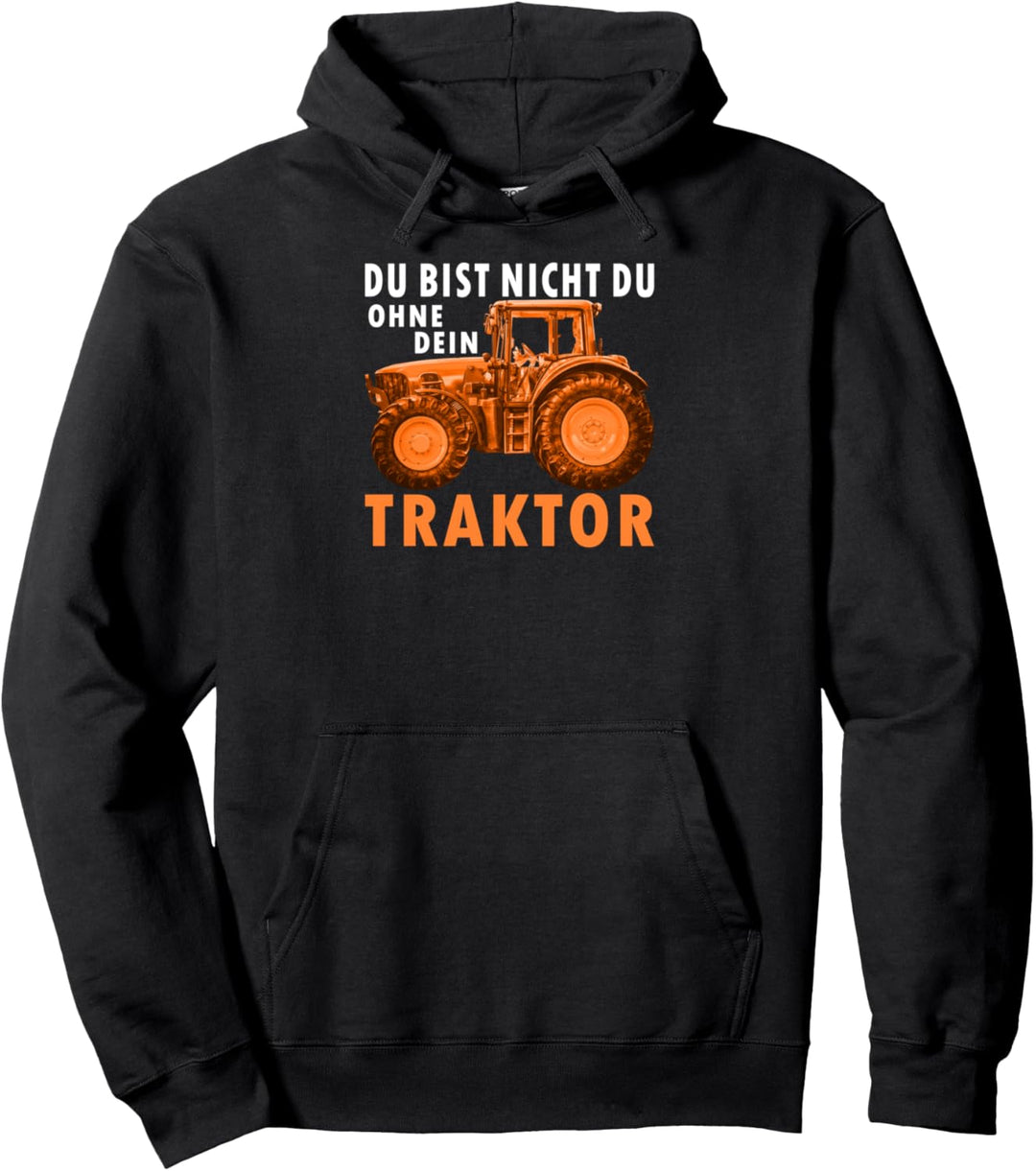 Du Bist nicht Du ohne dein Traktor Landwirt Bauer Pullover Hoodie