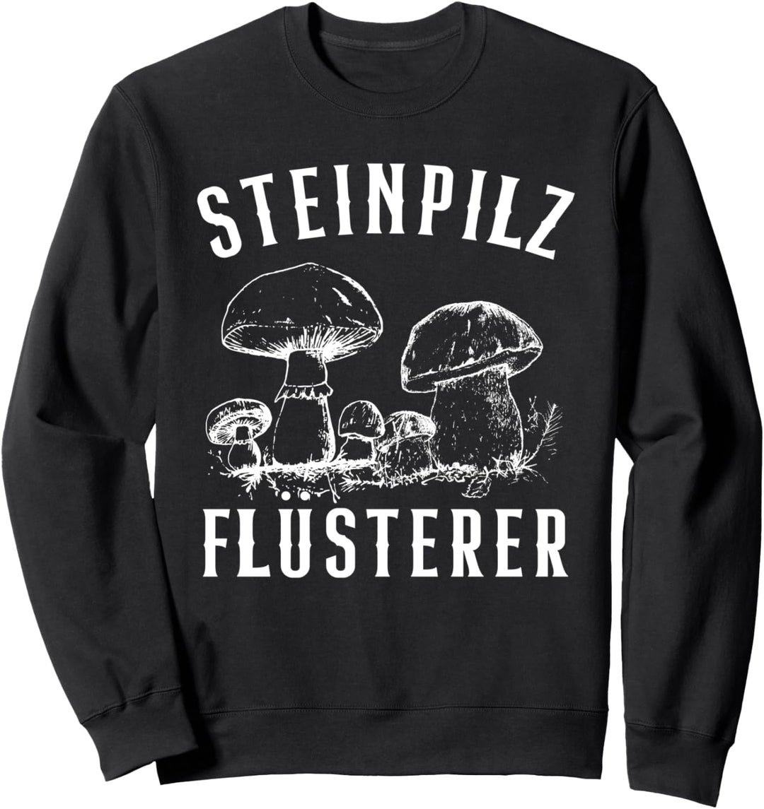 Pilzjäger Steinpilz Flüsterer Lustiges Pilzsammler Sweatshirt