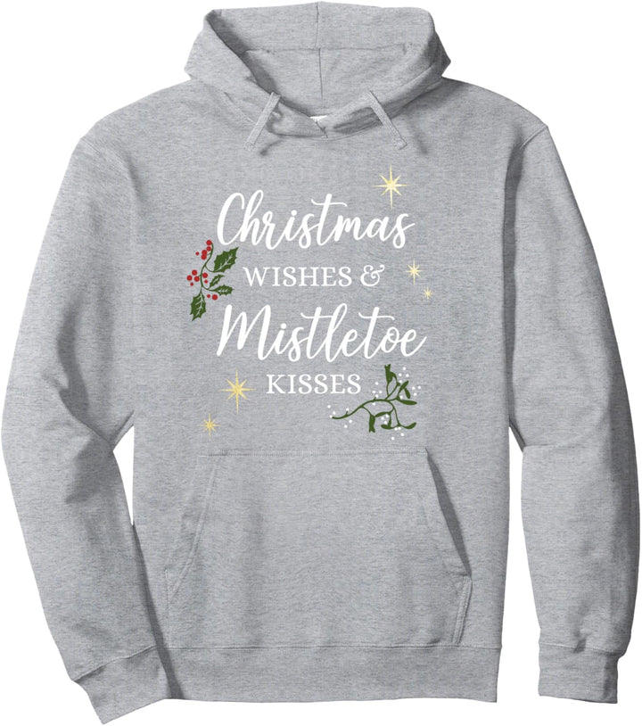 Chirstmas Wishes & Mistletoe Kisses Pullover Hoodie