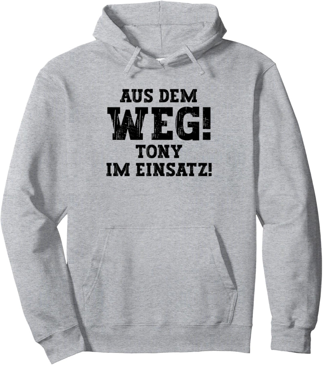 Tony Lustiger Spruch Aus Dem Weg Vorname Name Tony Pullover Hoodie