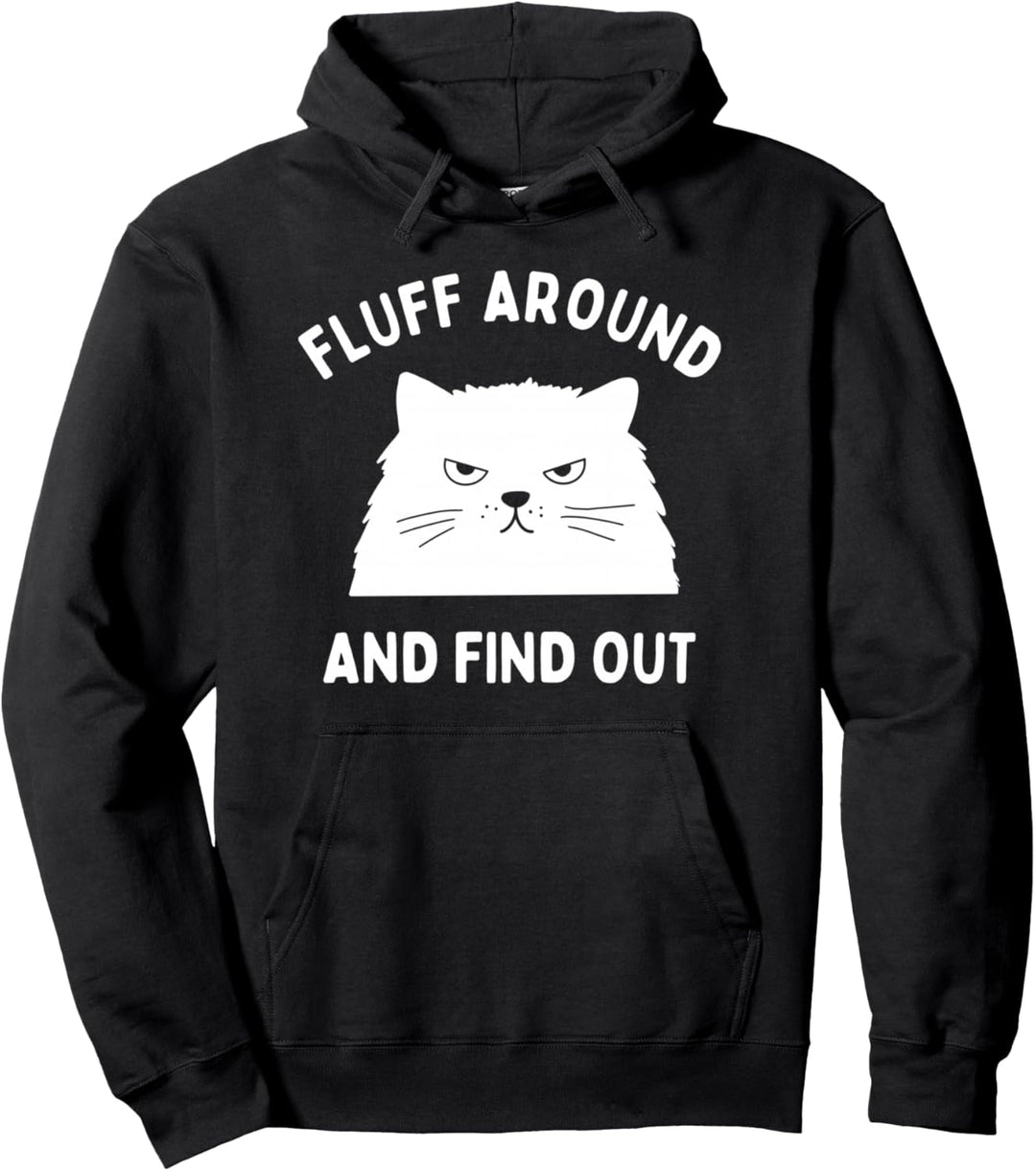 Fluff Around Grumpy Funny Cat Lady Humor Sarcastic Pullover Hoodie