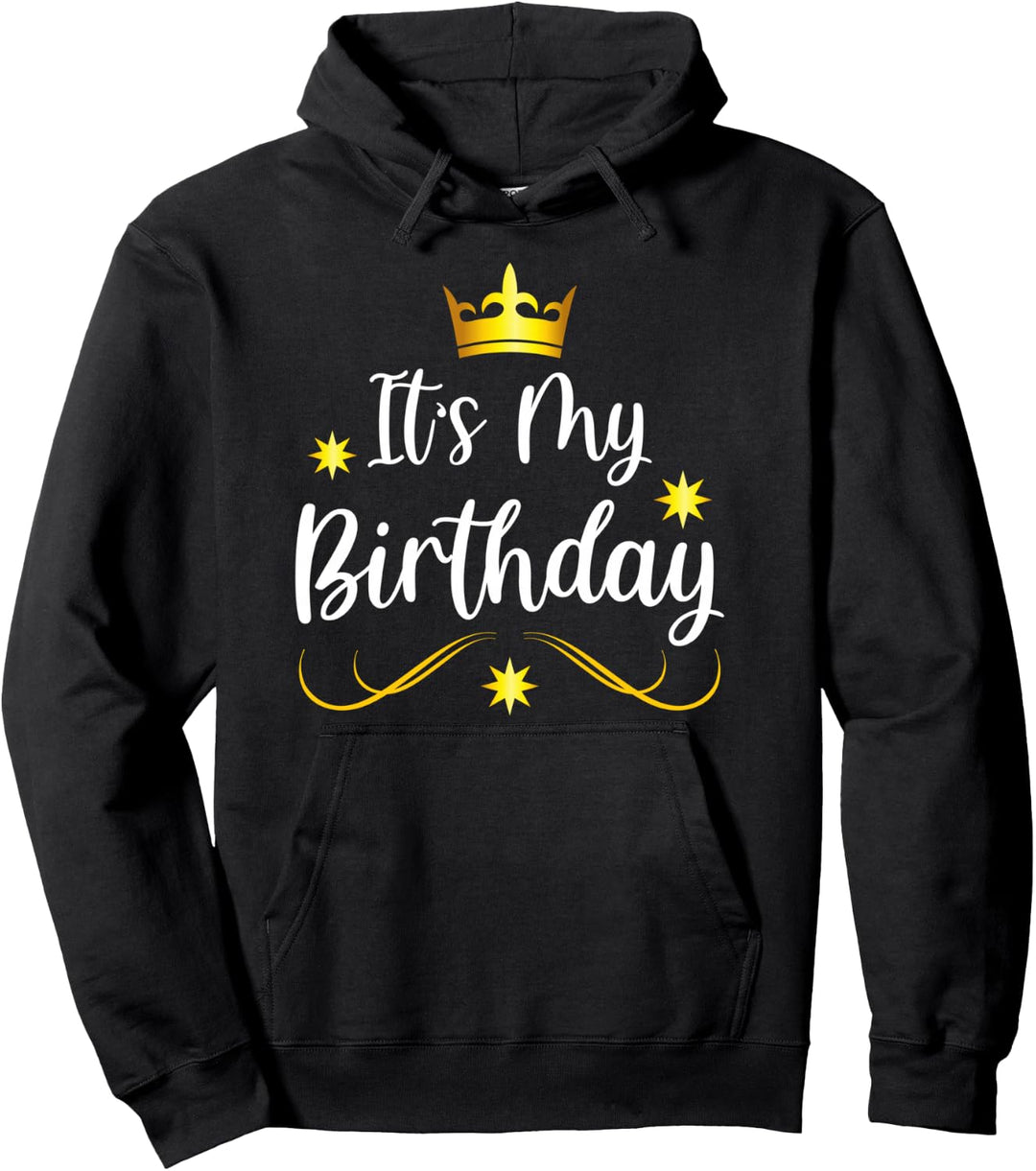 It´s my Birthday - Geburtstagsparty - König oder Königin Pullover Hoodie