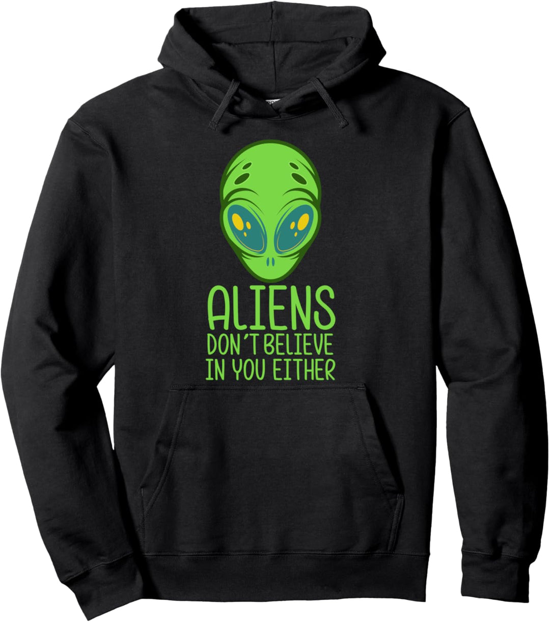 Ausserirdische glauben auch nicht an dich Pullover Hoodie
