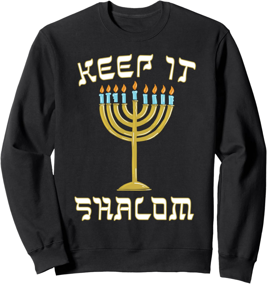 Keep is Shalom Hanukkah Menorah Funny Jewish Sweatshirt