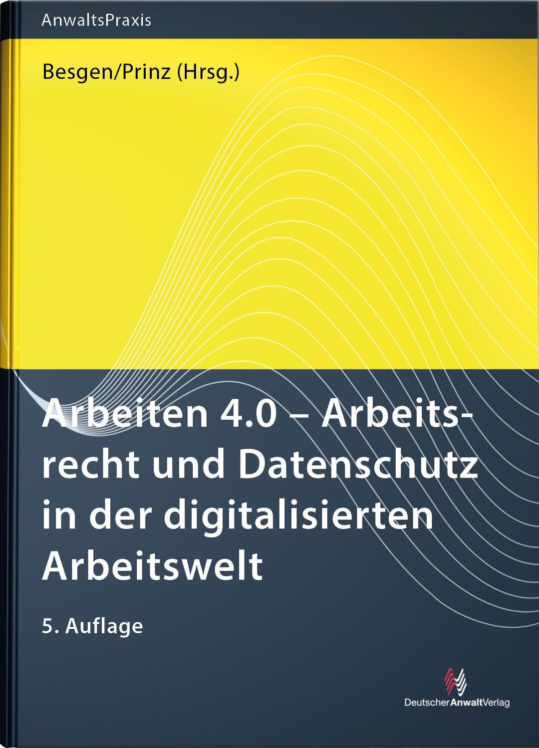 Arbeiten 4.0 - Arbeitsrecht und Datenschutz in der digitalisierten Arbeitswelt (AnwaltsPraxis), Tasc