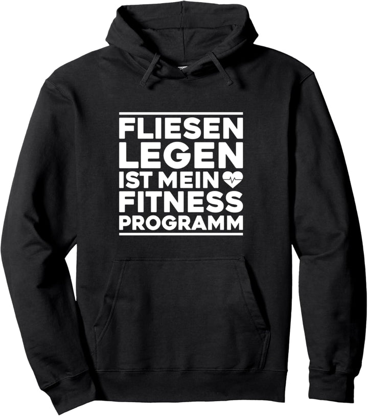 Fliesenlegen Ist Mein Fitnessprogramm Fliesenleger Pullover Hoodie