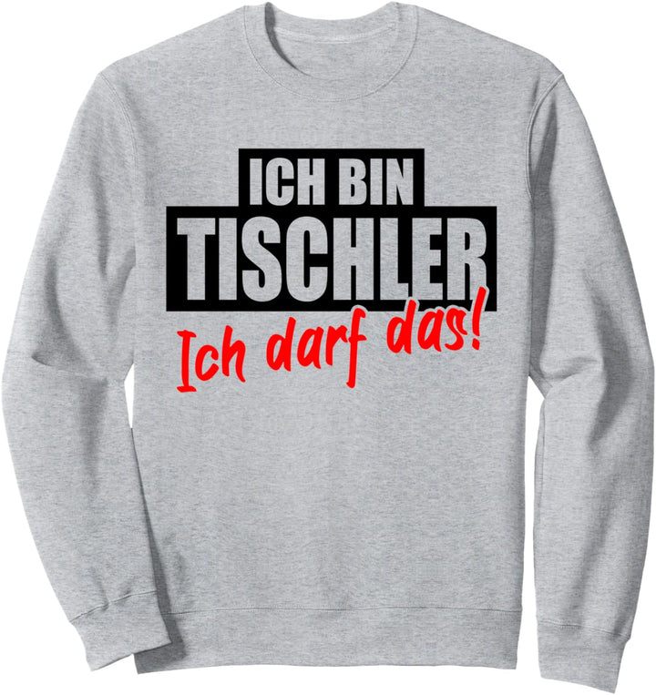 TISCHLER Lustiger Spruch für Tischler Schreiner Tischlerei Sweatshirt