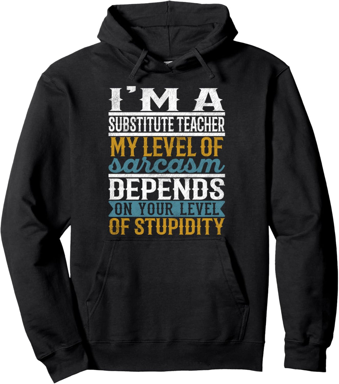 Ich bin ein Ersatzlehrer Mein Grad an Sarkasmus hängt ab Pullover Hoodie