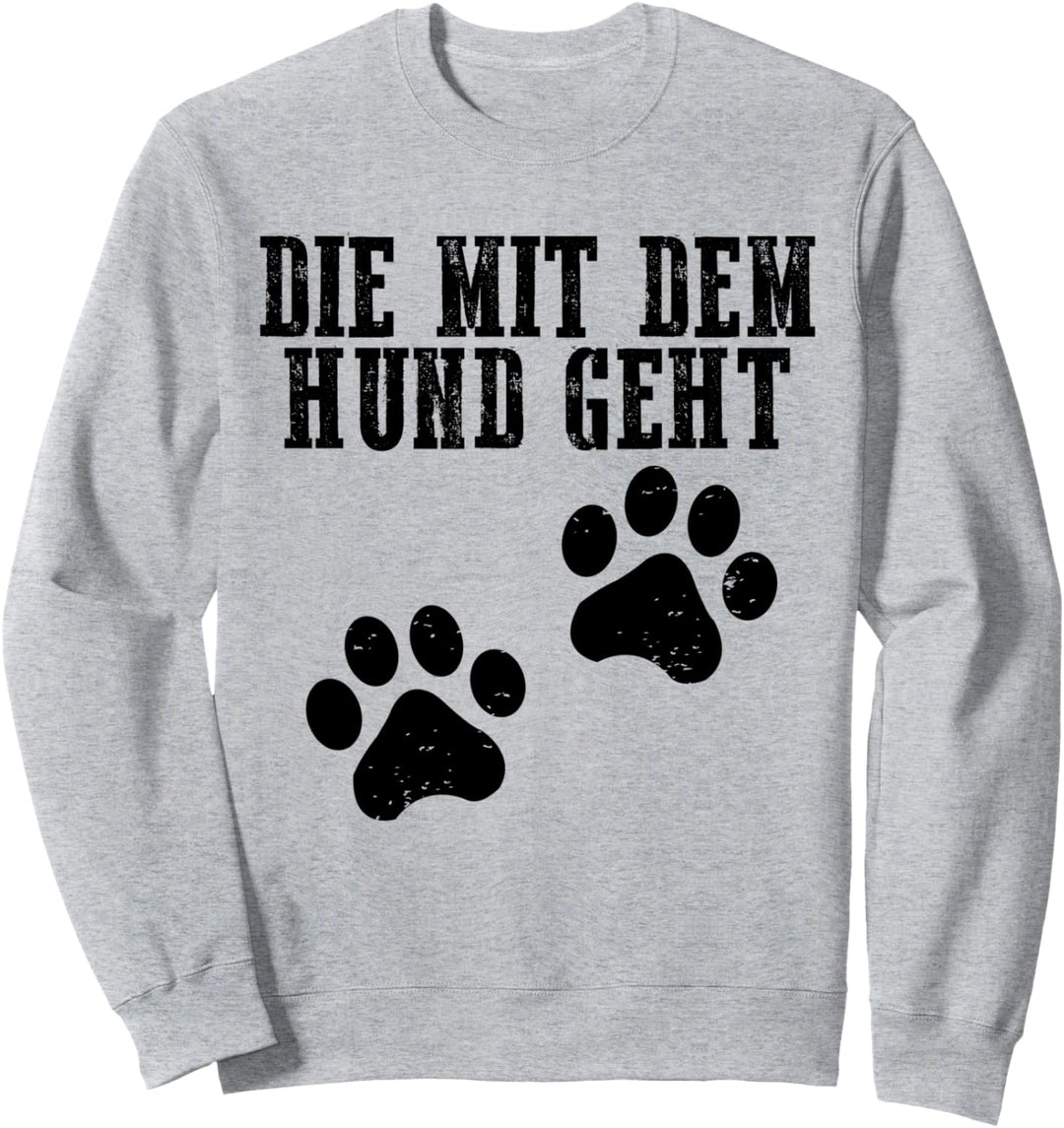 Die mit dem Hund geht Sweatshirt
