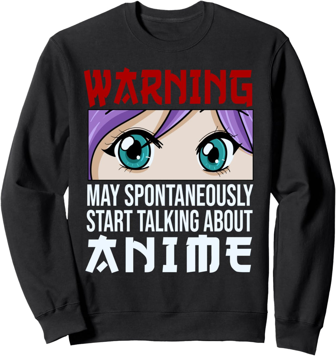 Warnung kann spontan anfangen, über Anime zu sprechen Sweatshirt